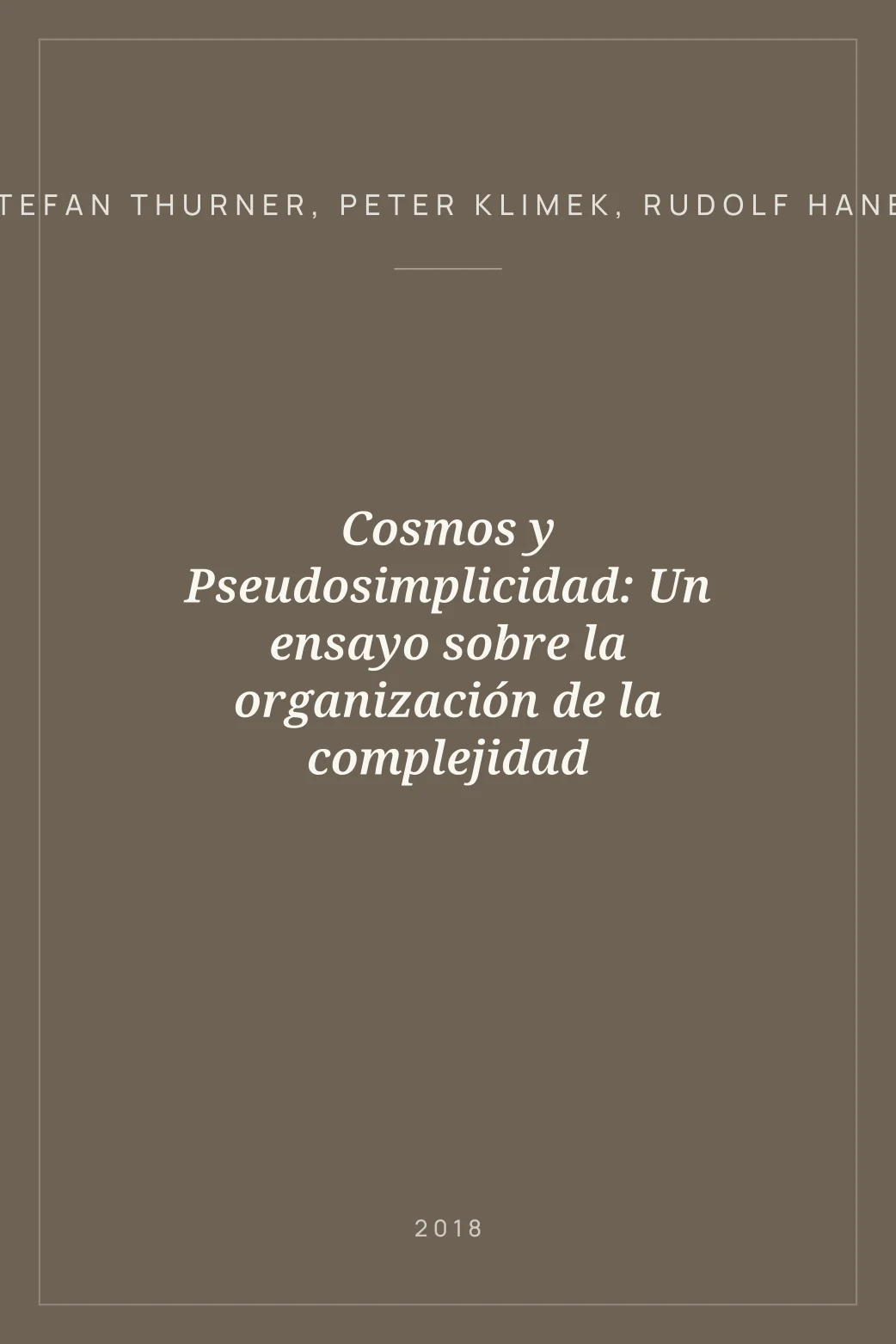 Portada de Cosmos y Pseudosimplicidad: Un ensayo sobre la organización de la complejidad