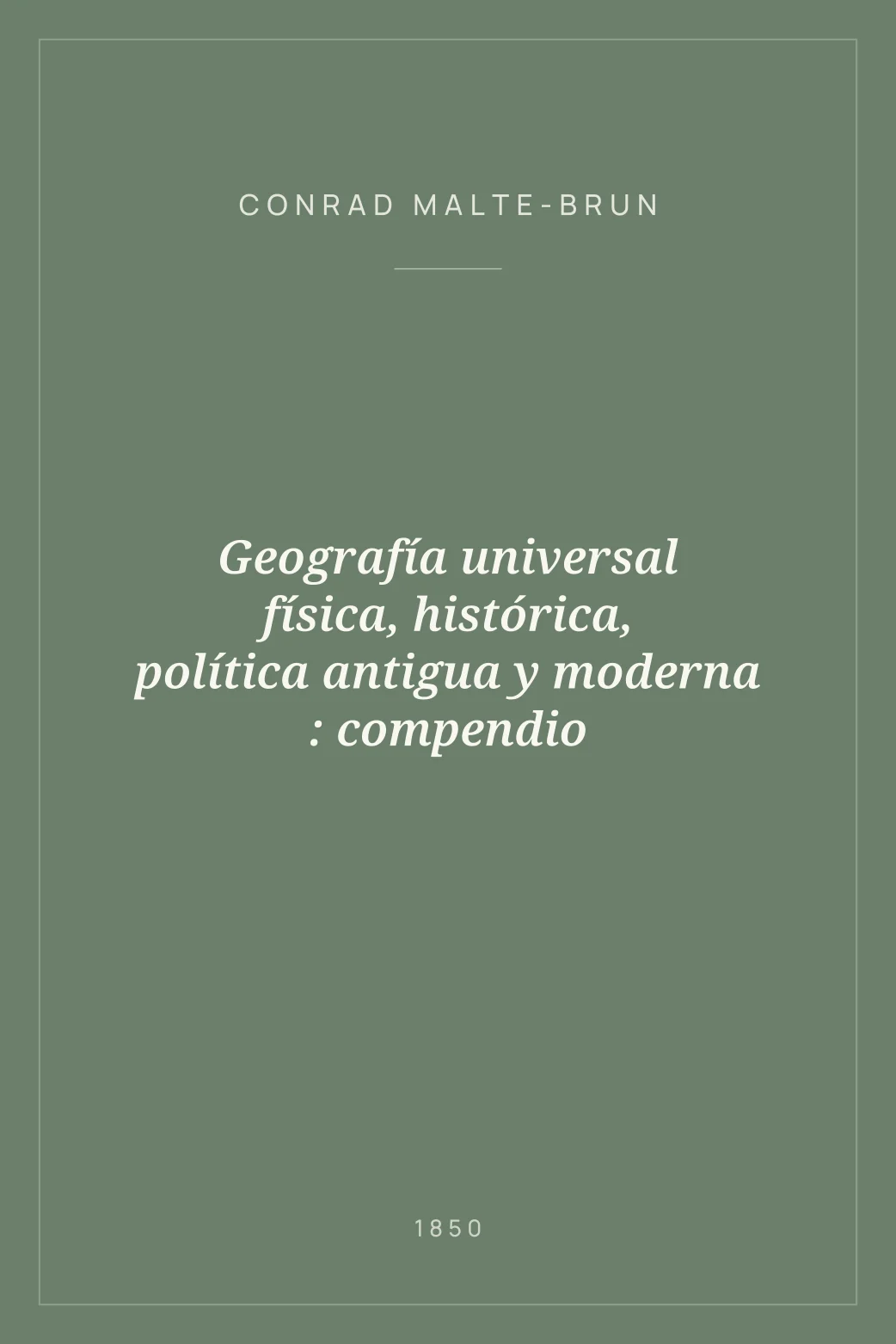 Portada de Geografía universal física, histórica, política antigua y moderna : compendio