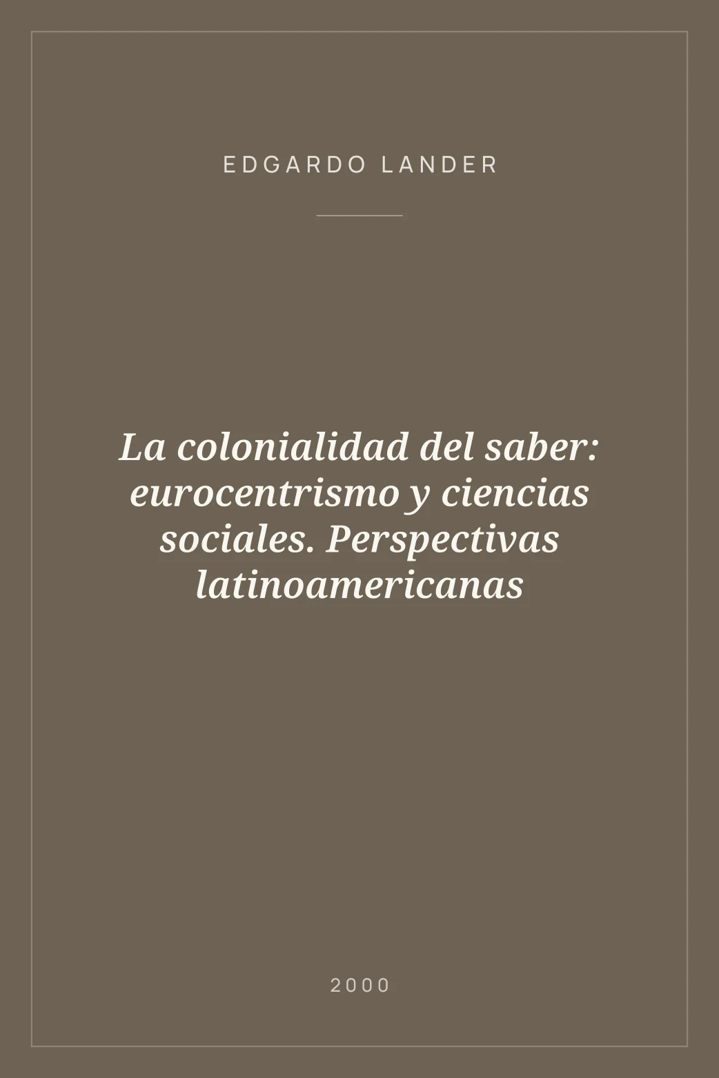 Portada de La colonialidad del saber: eurocentrismo y ciencias sociales. Perspectivas latinoamericanas
