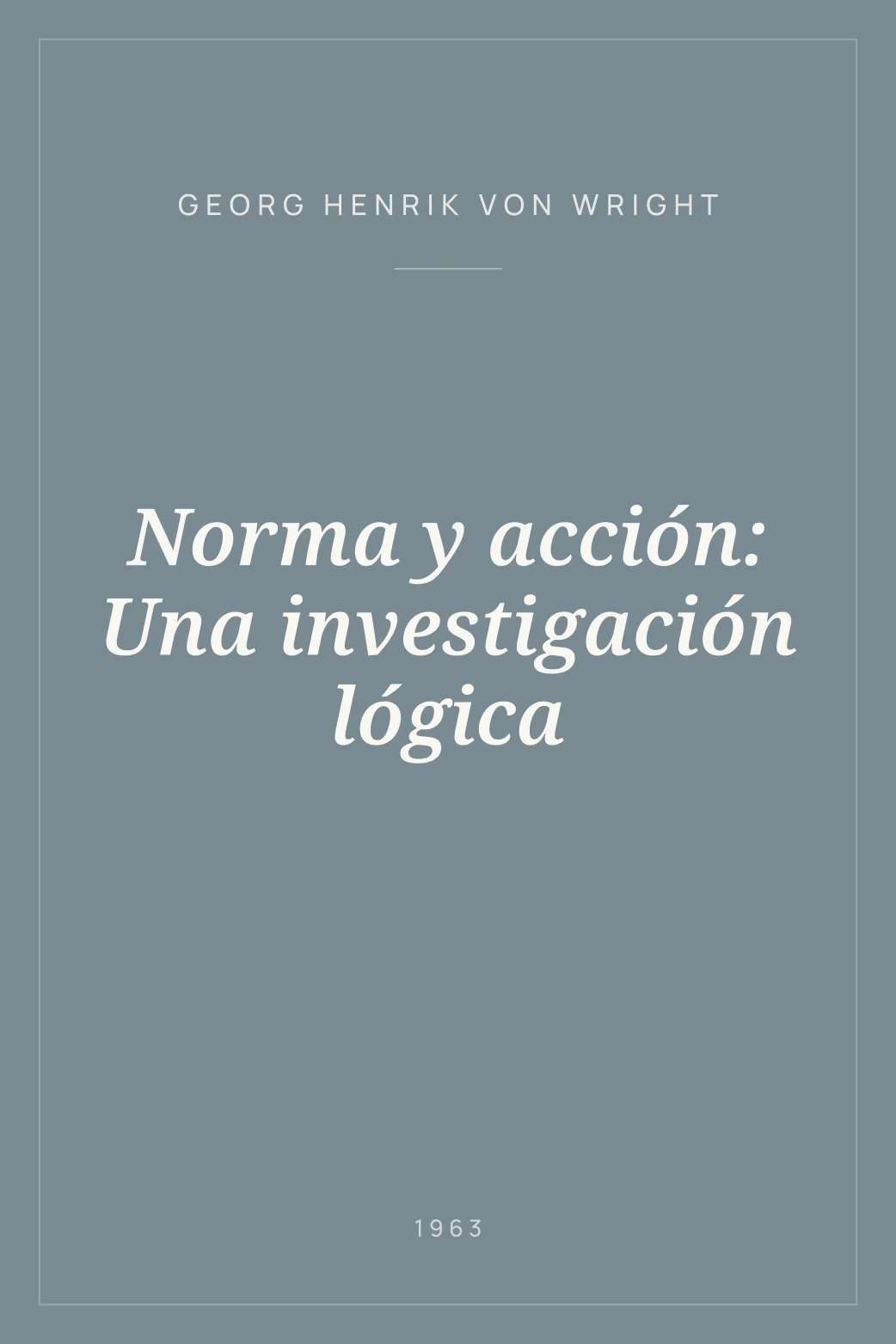 Portada de Norma y acción: Una investigación lógica