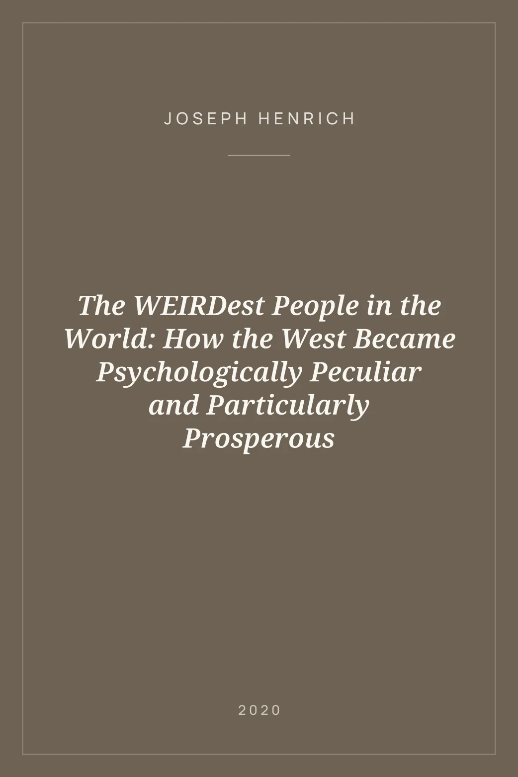 Portada de The WEIRDest People in the World: How the West Became Psychologically Peculiar and Particularly Prosperous