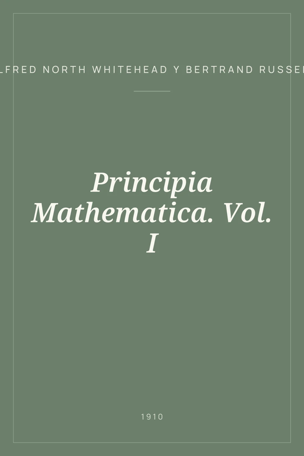 Portada de Principia Mathematica. Vol. I