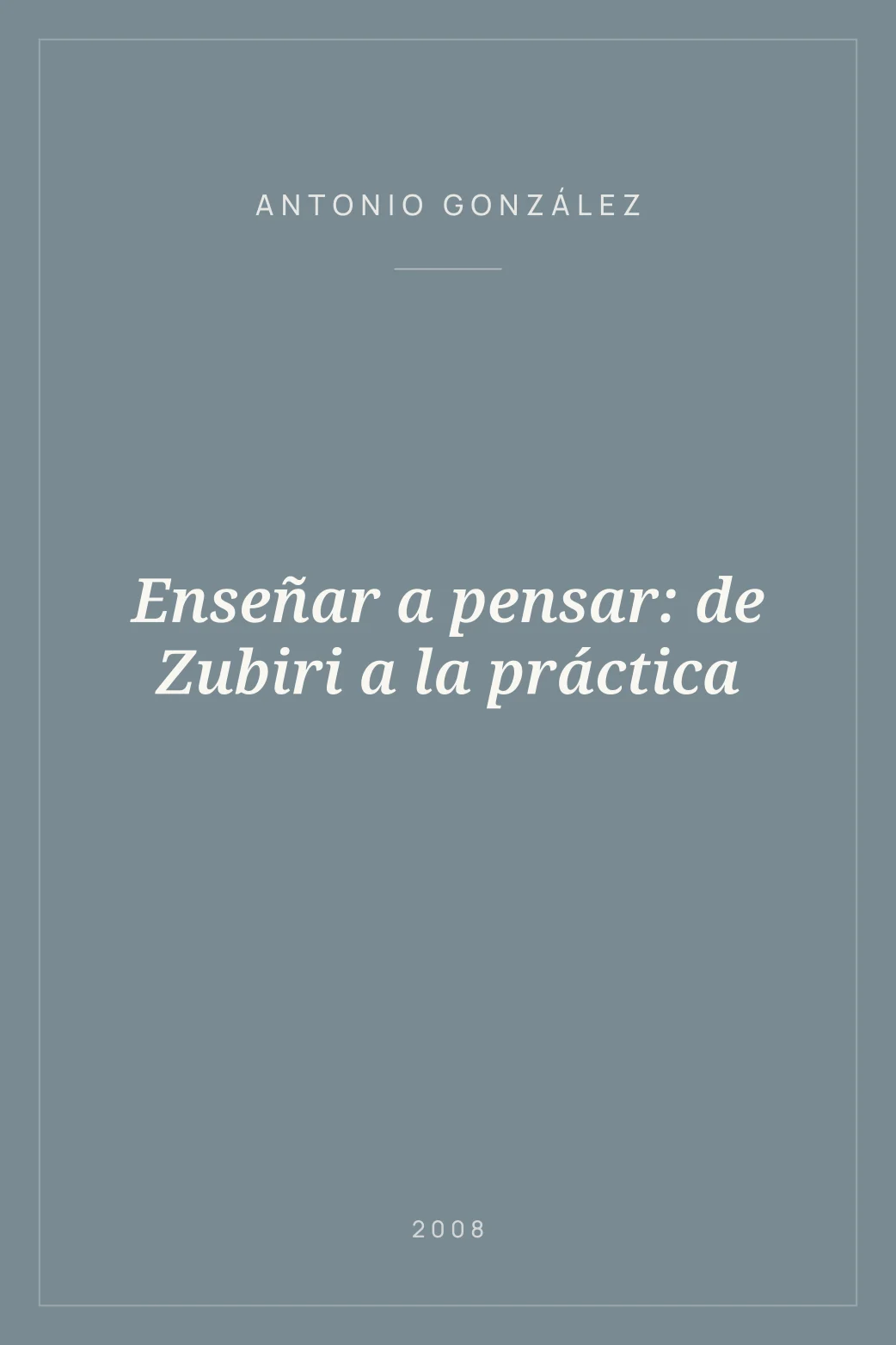 Portada de Enseñar a pensar: de Zubiri a la práctica