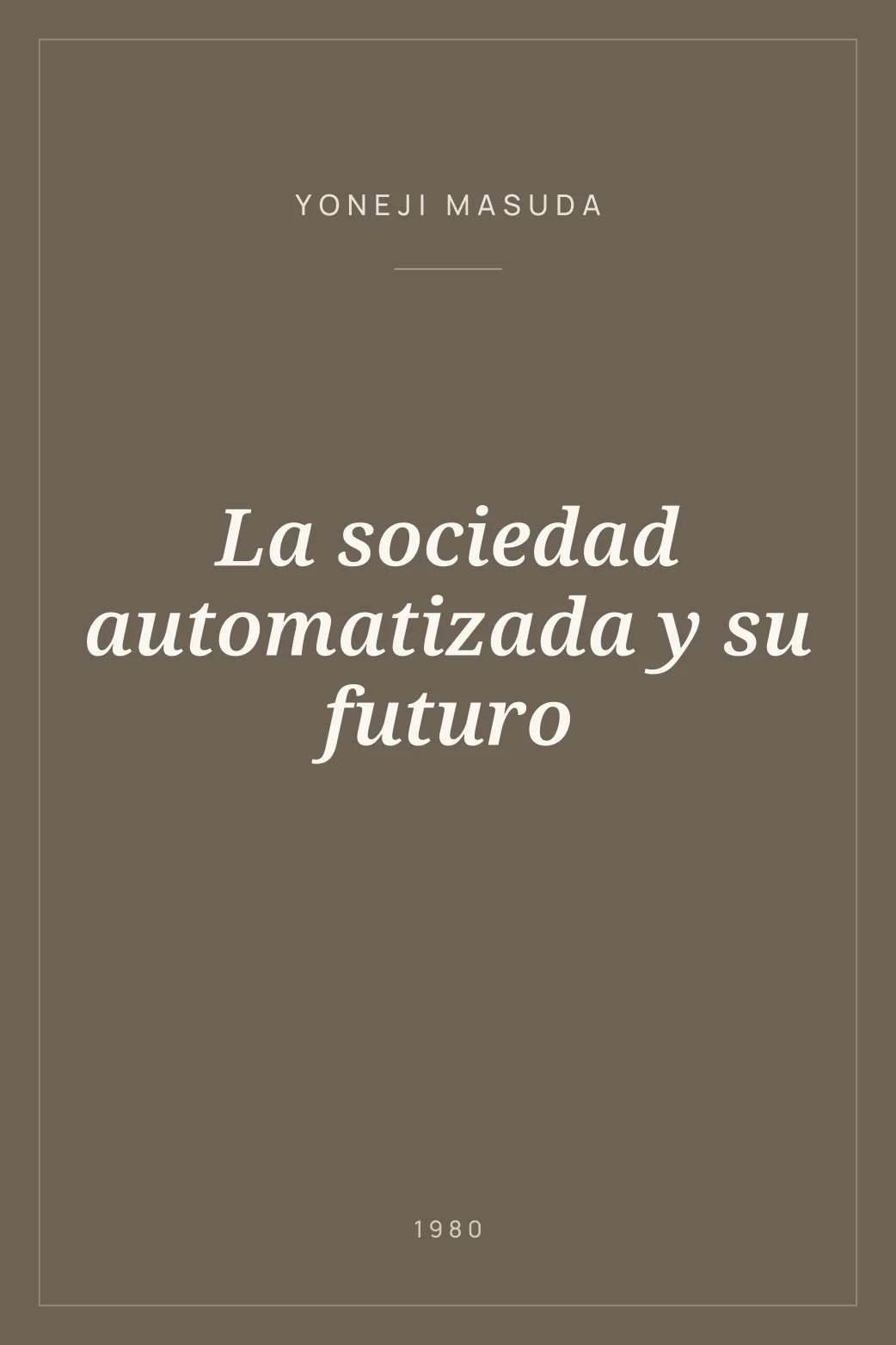 Portada de La sociedad automatizada y su futuro
