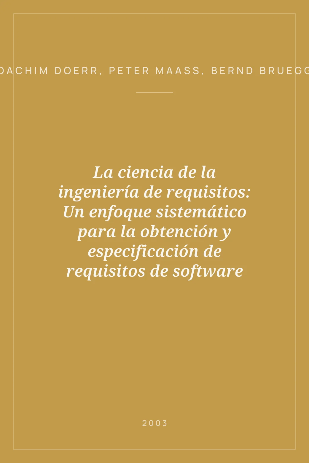 Portada de La ciencia de la ingeniería de requisitos: Un enfoque sistemático para la obtención y especificación de requisitos de software