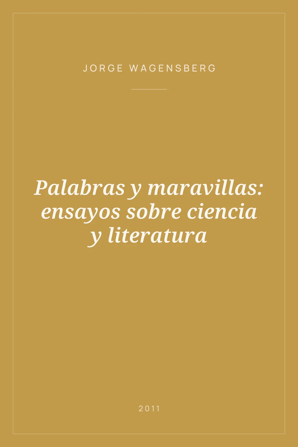 Portada de Palabras y maravillas: ensayos sobre ciencia y literatura