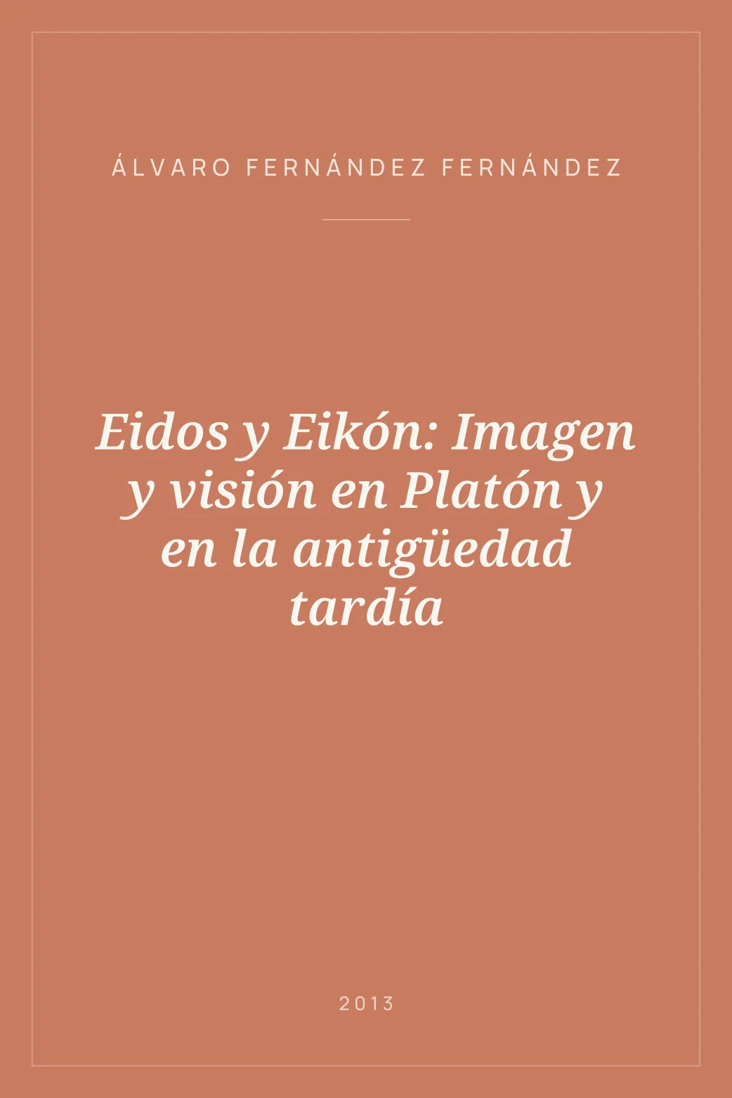 Portada de Eidos y Eikón: Imagen y visión en Platón y en la antigüedad tardía