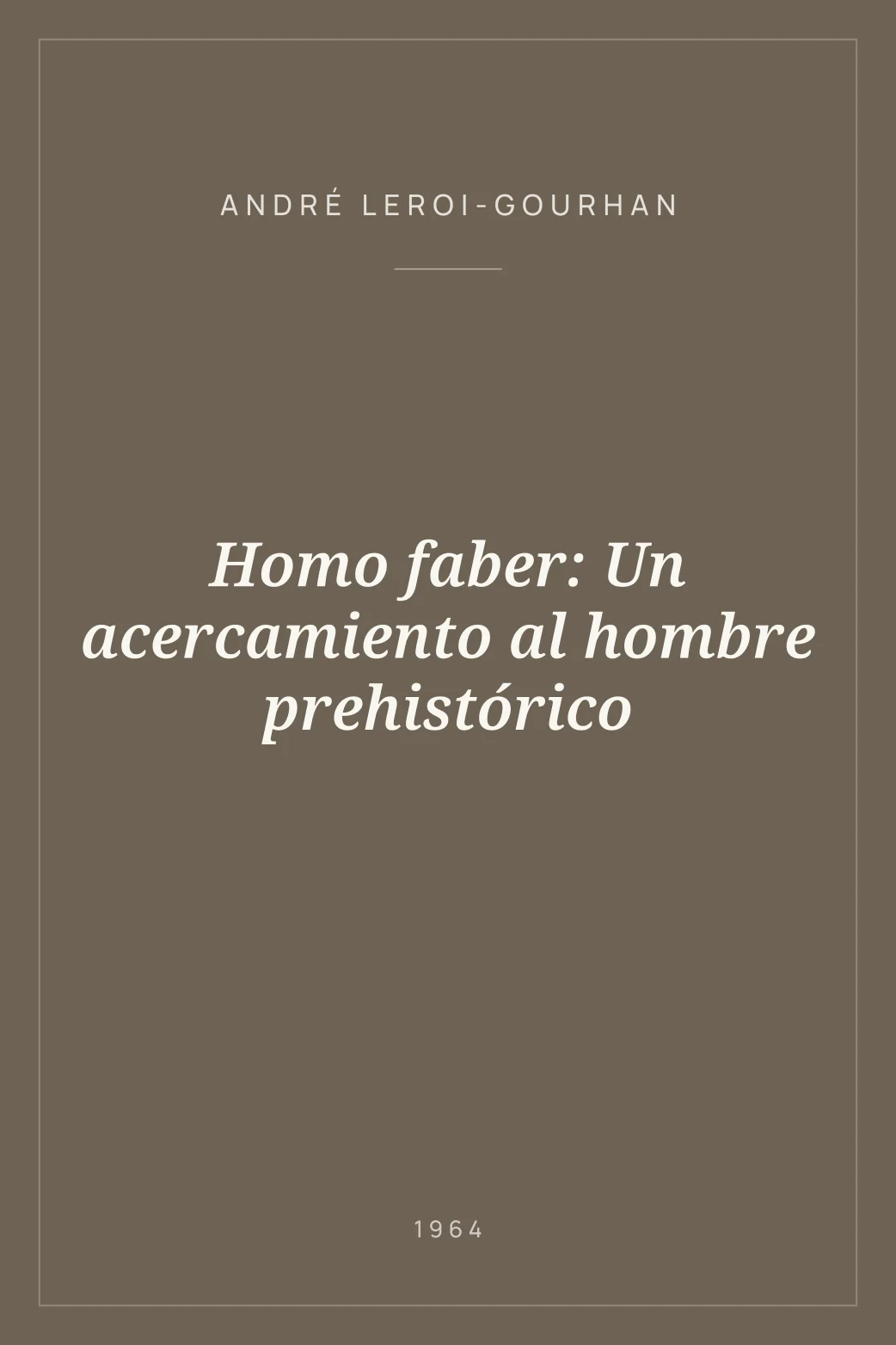 Portada de Homo faber: Un acercamiento al hombre prehistórico