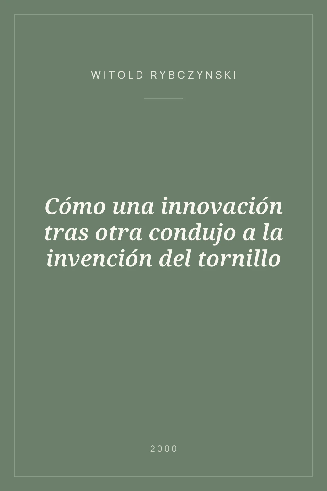 Portada de Cómo una innovación tras otra condujo a la invención del tornillo