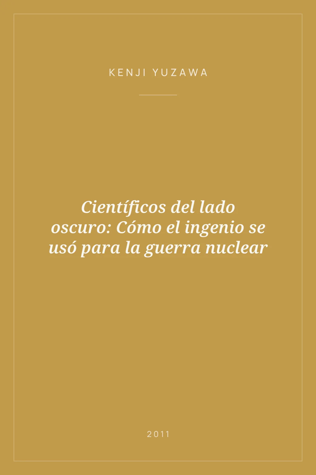Portada de Científicos del lado oscuro: Cómo el ingenio se usó para la guerra nuclear