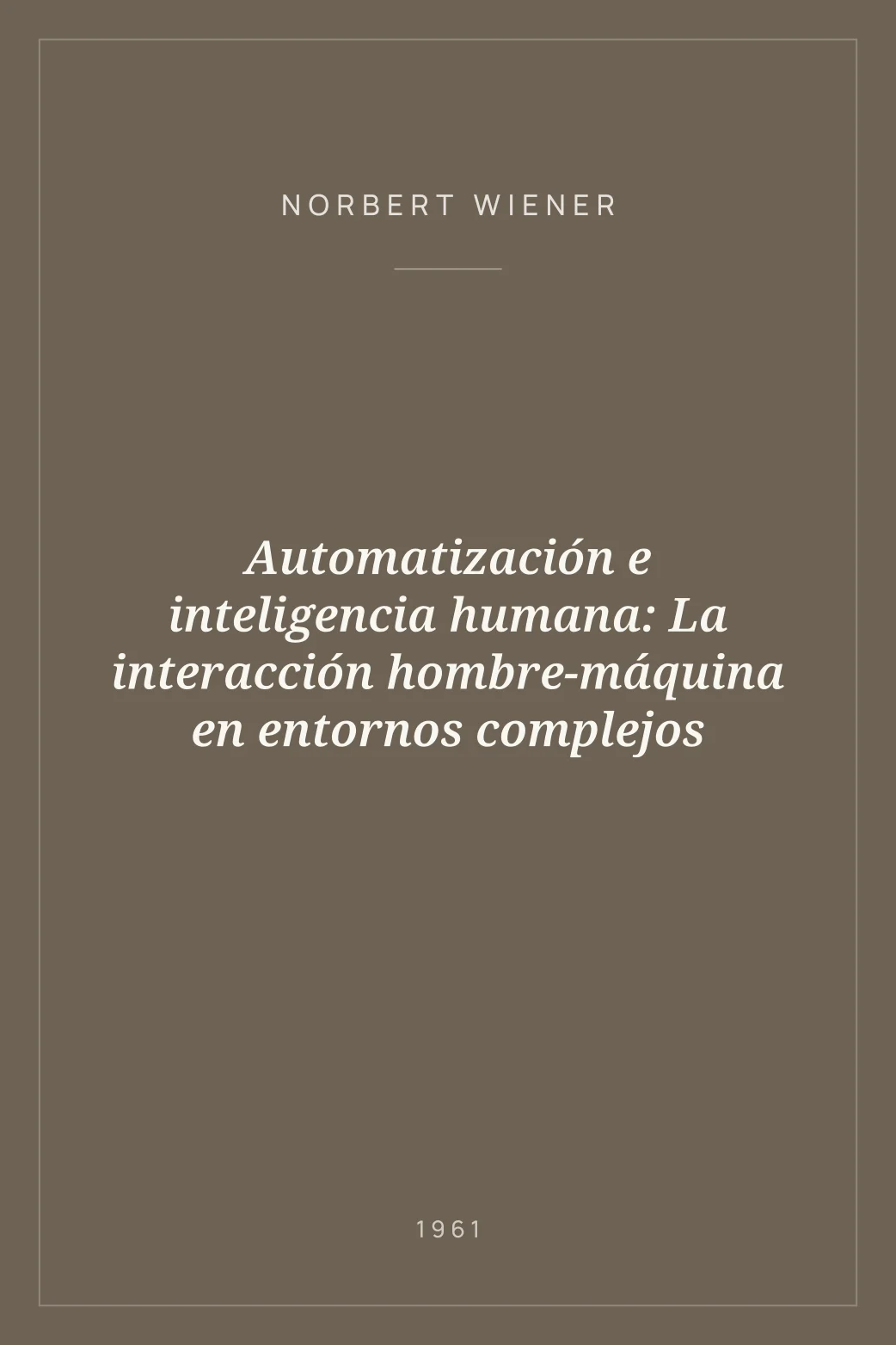 Portada de Automatización e inteligencia humana: La interacción hombre-máquina en entornos complejos