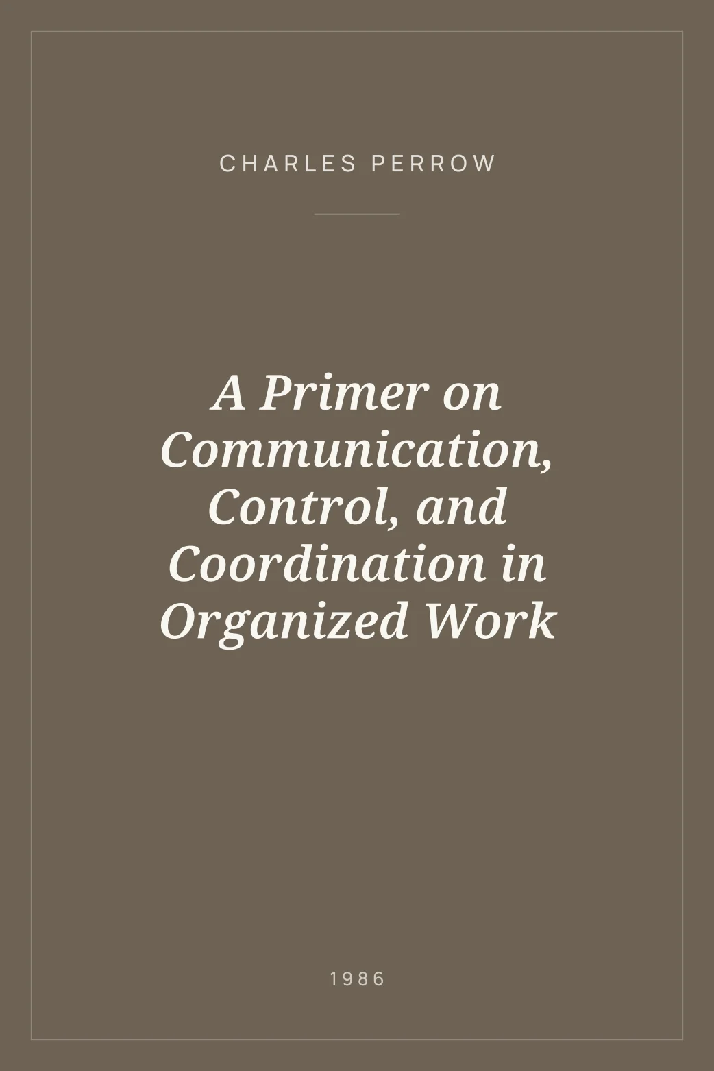 Portada de A Primer on Communication, Control, and Coordination in Organized Work