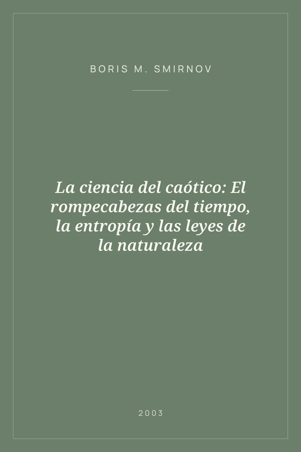 Portada de La ciencia del caótico: El rompecabezas del tiempo, la entropía y las leyes de la naturaleza