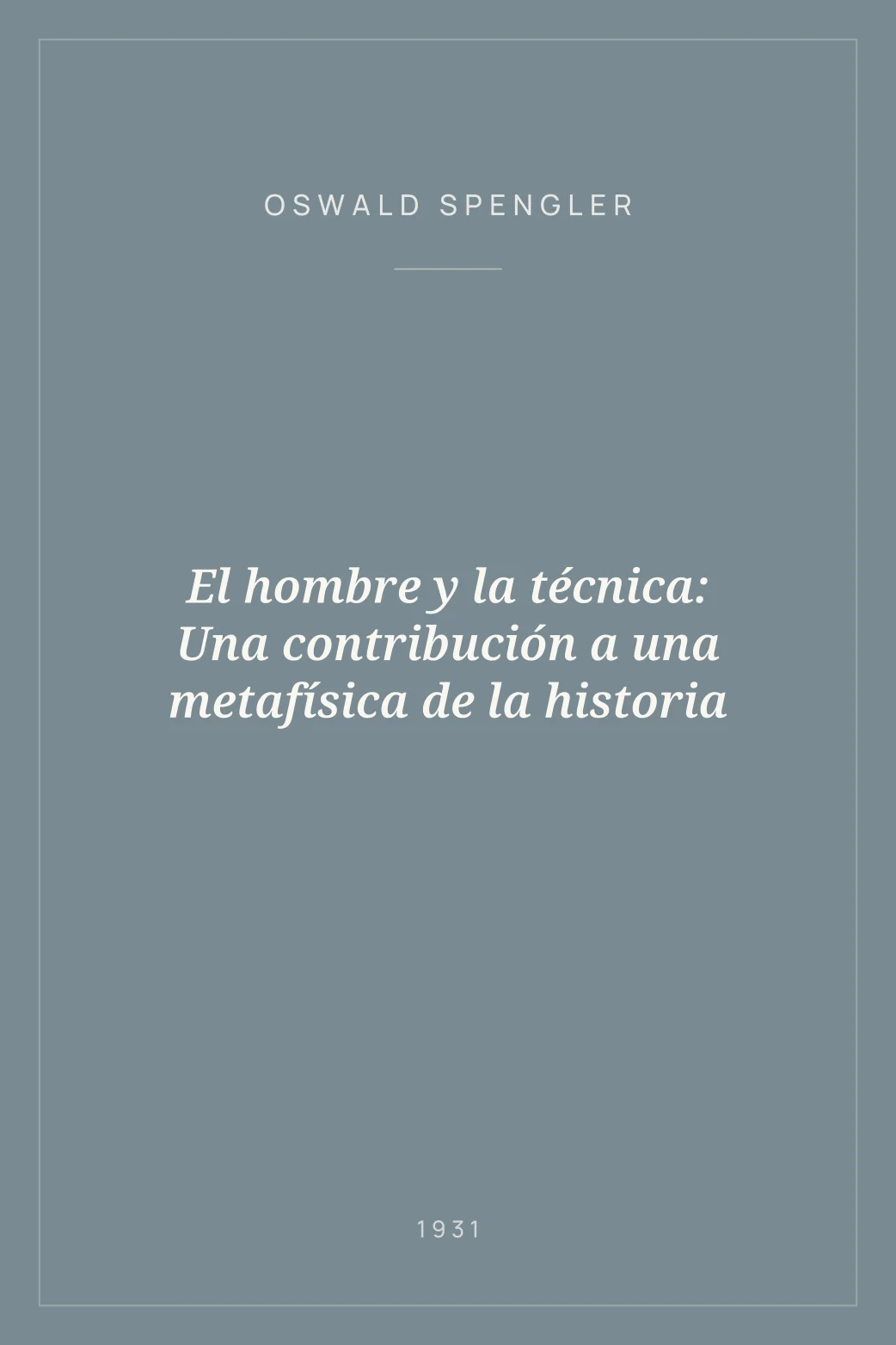 Portada de El hombre y la técnica: Una contribución a una metafísica de la historia