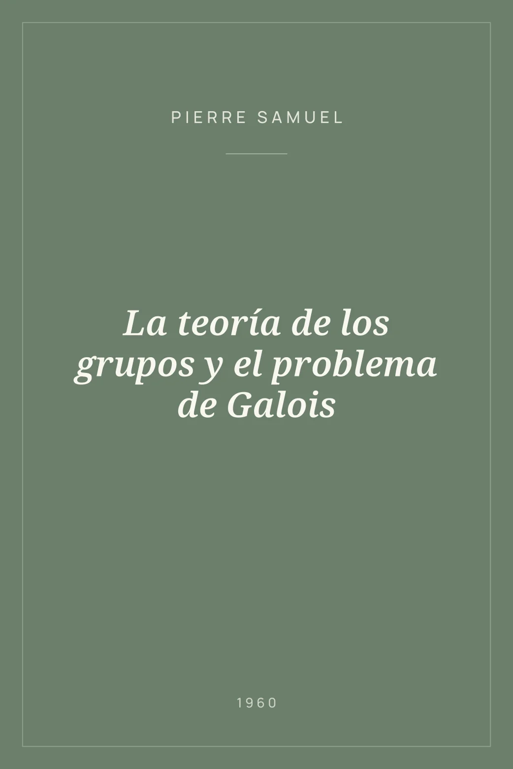 Portada de La teoría de los grupos y el problema de Galois