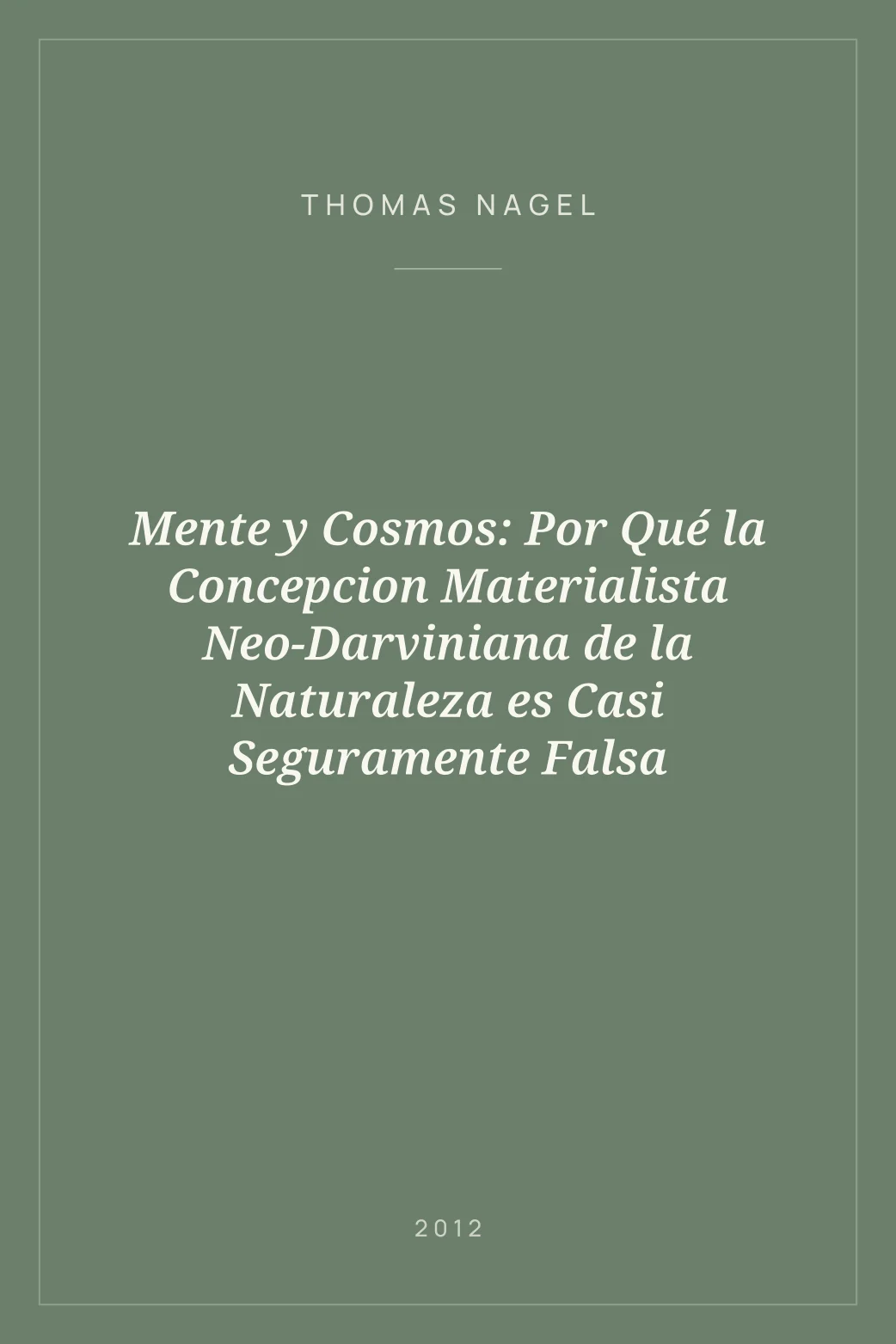 Portada de Mente y Cosmos: Por Qué la Concepcion Materialista Neo-Darviniana de la Naturaleza es Casi Seguramente Falsa