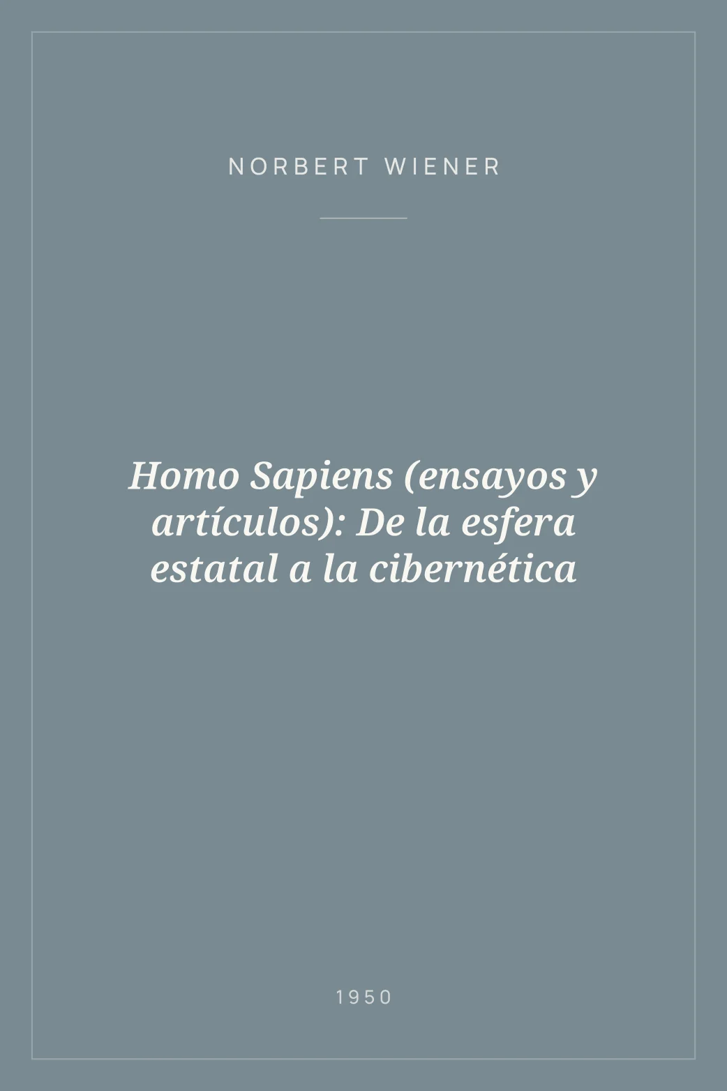 Portada de Homo Sapiens (ensayos y artículos): De la esfera estatal a la cibernética