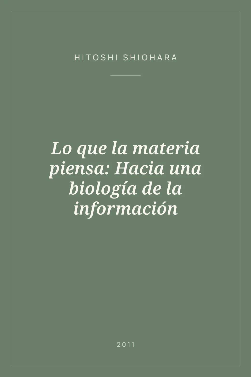 Portada de Lo que la materia piensa: Hacia una biología de la información