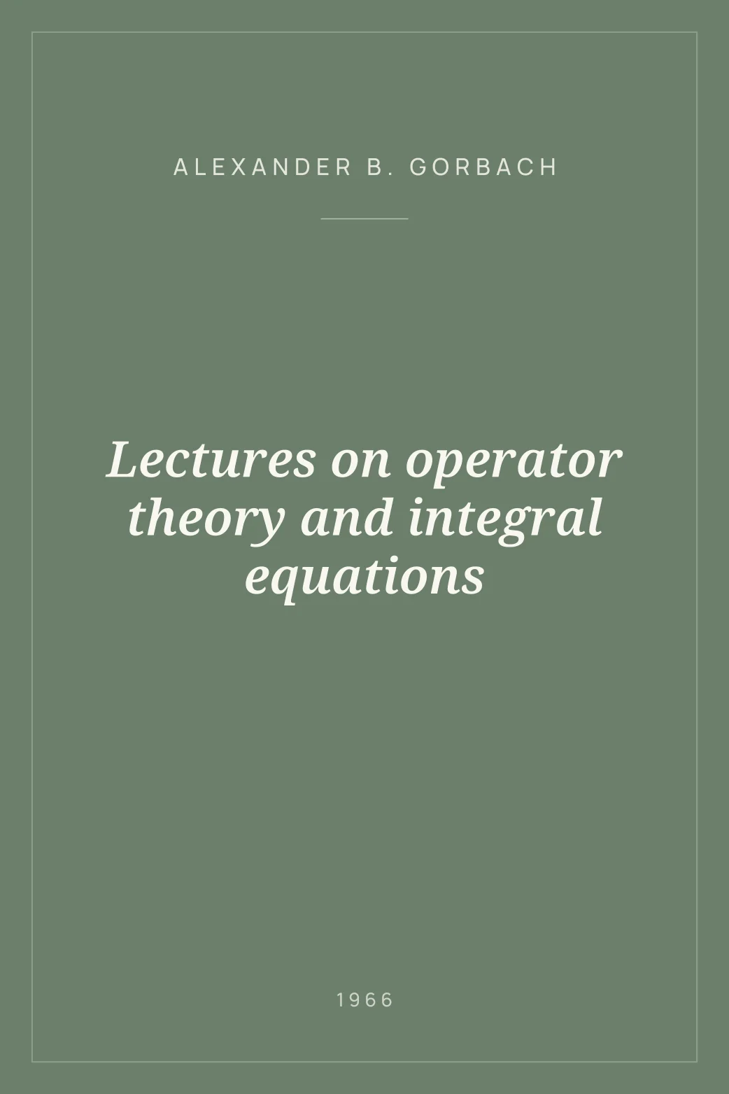 Portada de Lectures on operator theory and integral equations