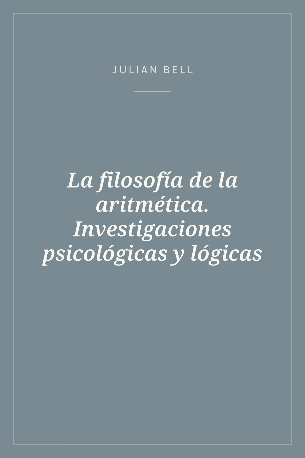 Portada de La filosofía de la aritmética. Investigaciones psicológicas y lógicas