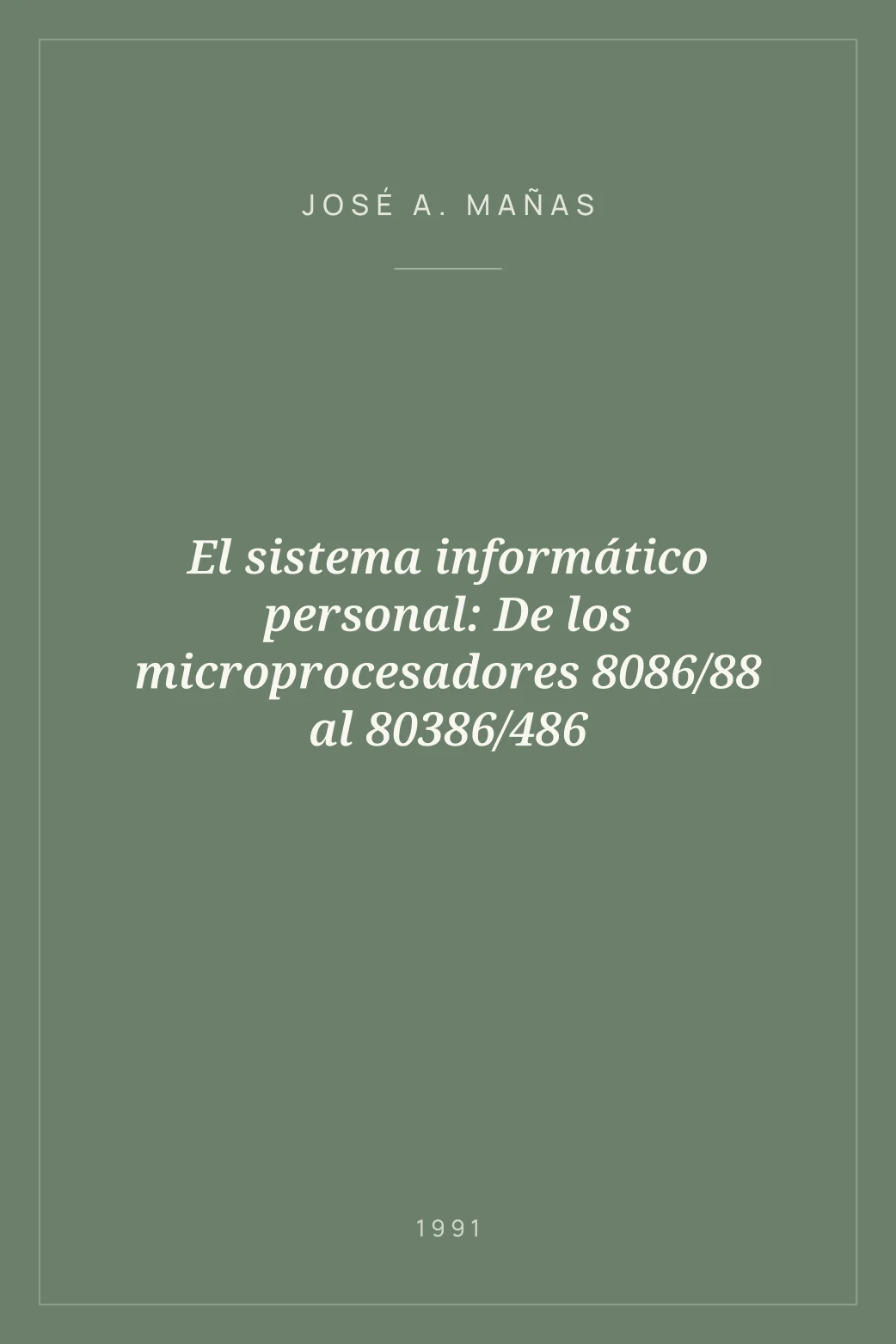 Portada de El sistema informático personal: De los microprocesadores 8086/88 al 80386/486