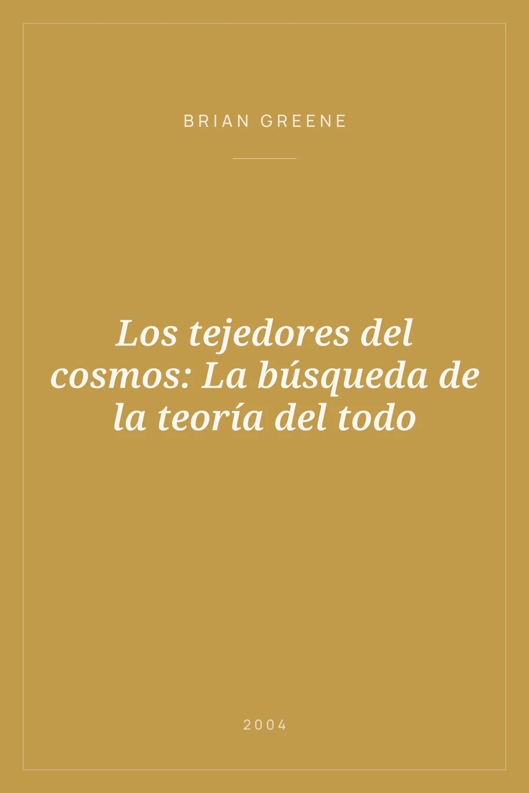 Portada de Los tejedores del cosmos: La búsqueda de la teoría del todo