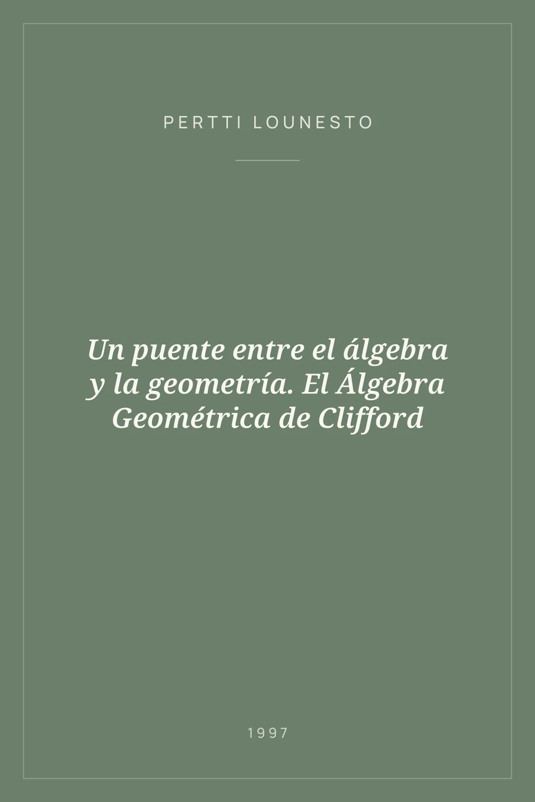 Portada de Un puente entre el álgebra y la geometría. El Álgebra Geométrica de Clifford