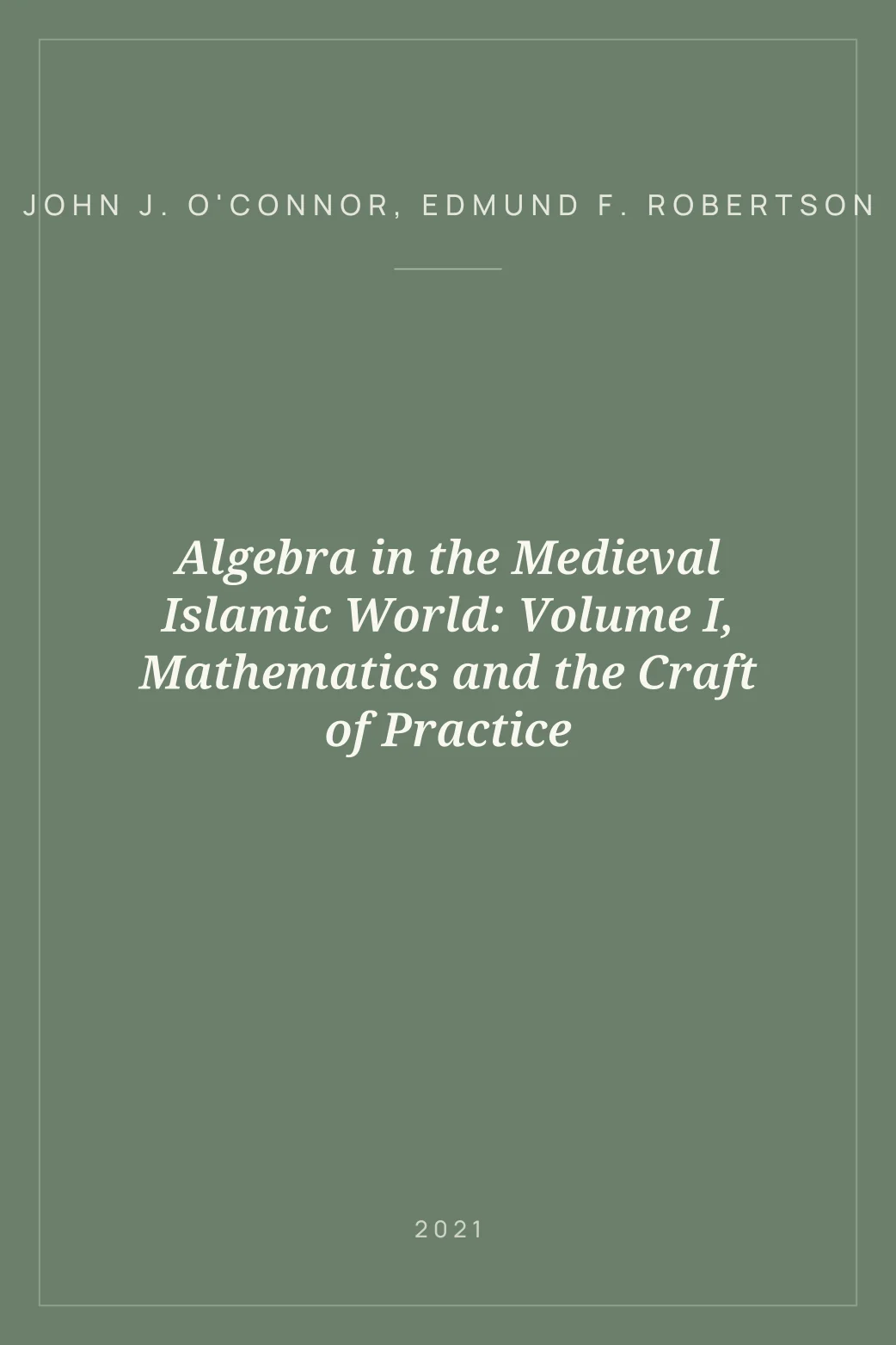 Portada de Algebra in the Medieval Islamic World: Volume I, Mathematics and the Craft of Practice