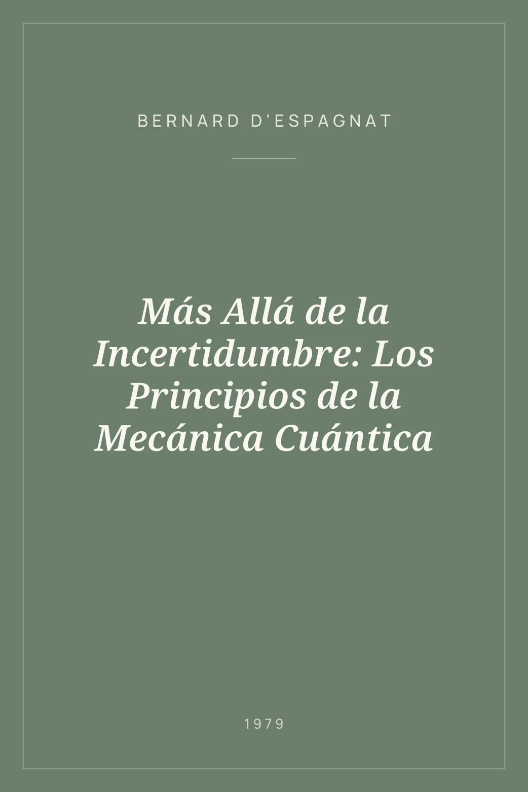 Portada de Más Allá de la Incertidumbre: Los Principios de la Mecánica Cuántica