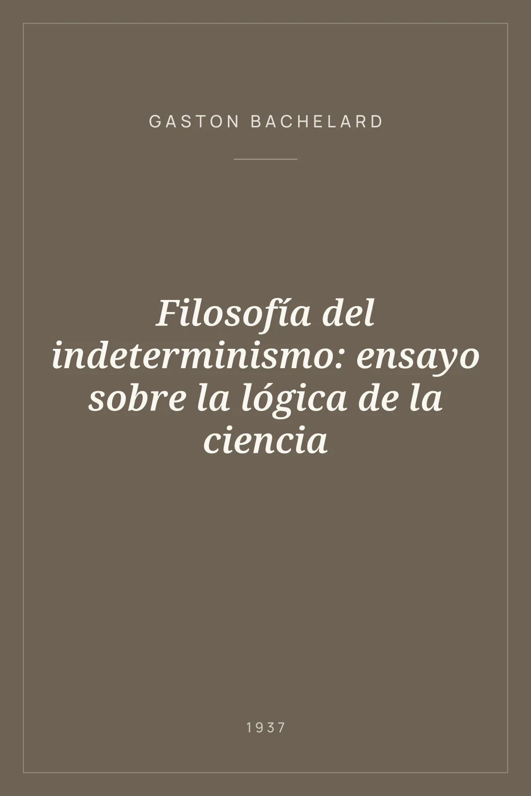 Portada de Filosofía del indeterminismo: ensayo sobre la lógica de la ciencia