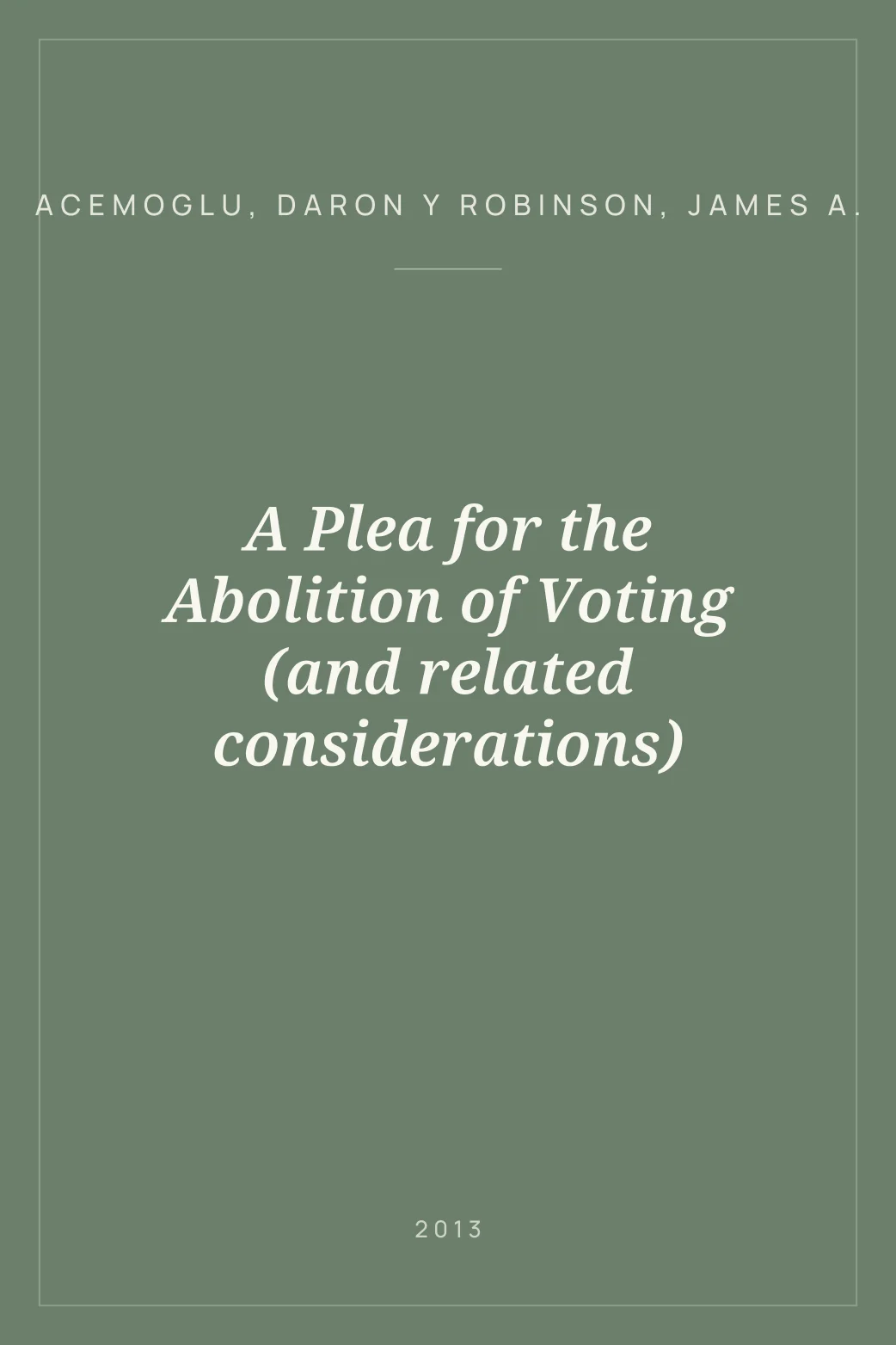 Portada de A Plea for the Abolition of Voting (and related considerations)