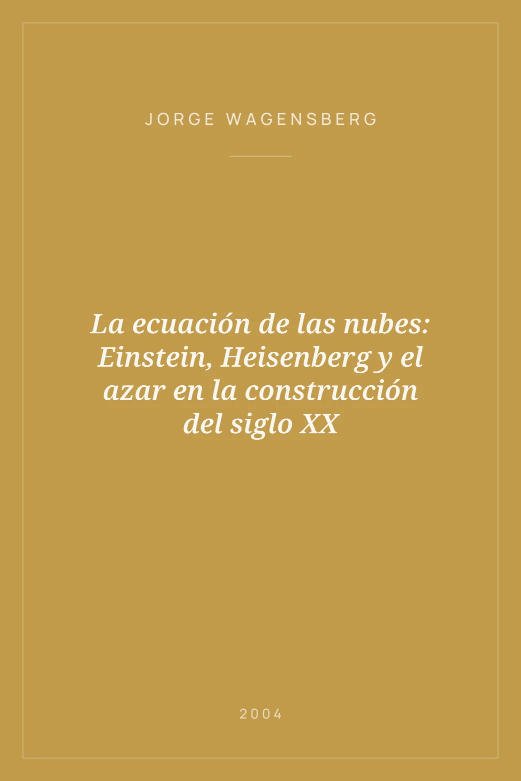 Portada de La ecuación de las nubes: Einstein, Heisenberg y el azar en la construcción del siglo XX