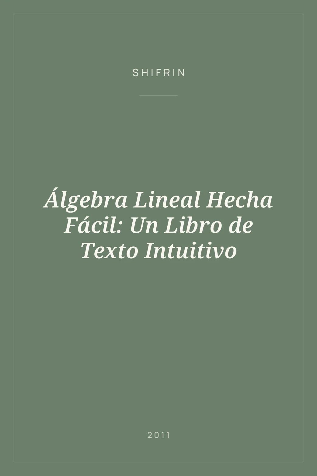 Portada de Álgebra Lineal Hecha Fácil: Un Libro de Texto Intuitivo