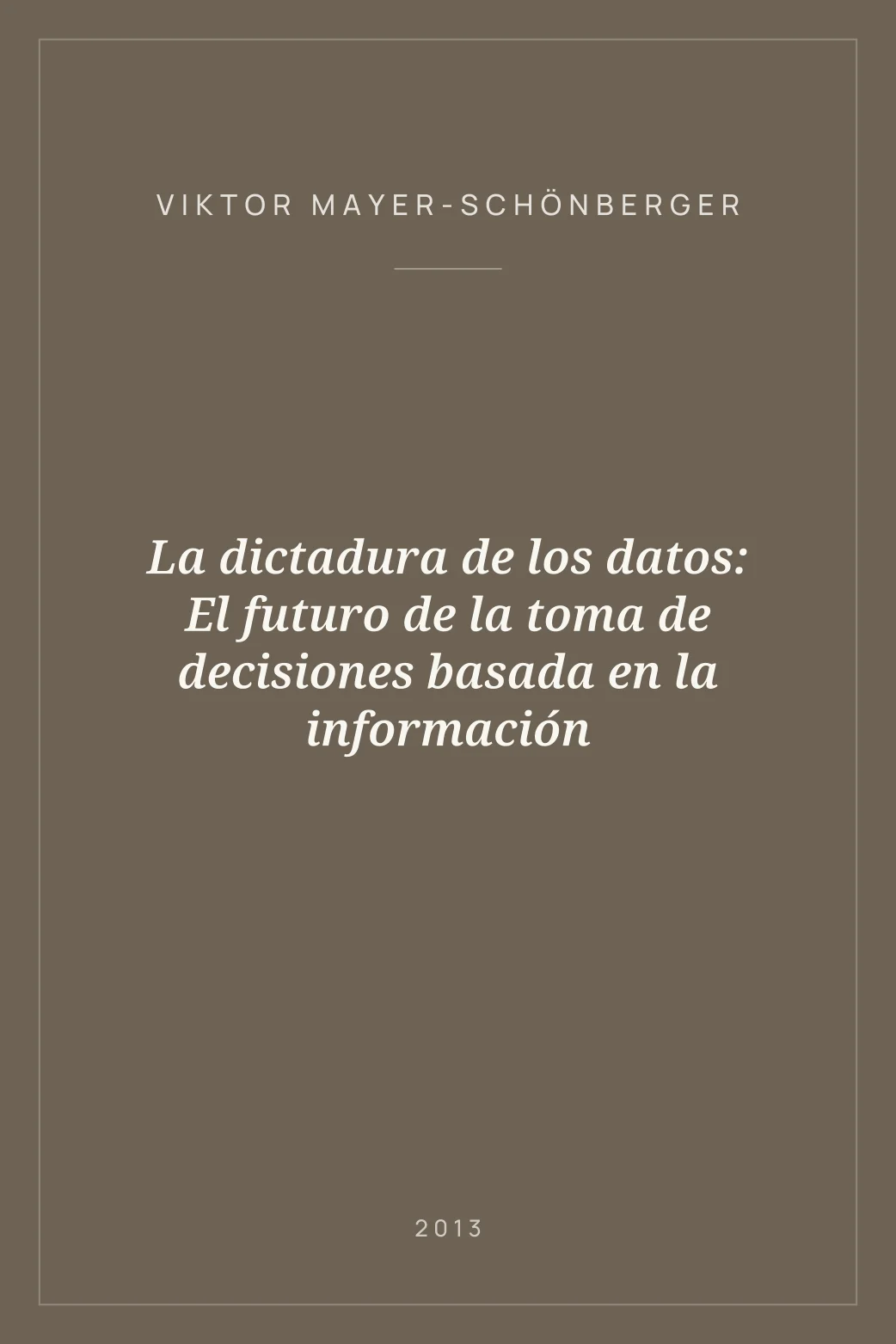 Portada de La dictadura de los datos: El futuro de la toma de decisiones basada en la información