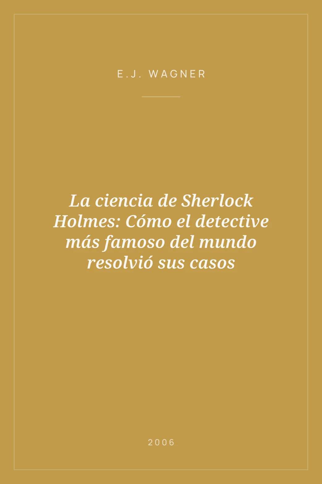 Portada de La ciencia de Sherlock Holmes: Cómo el detective más famoso del mundo resolvió sus casos