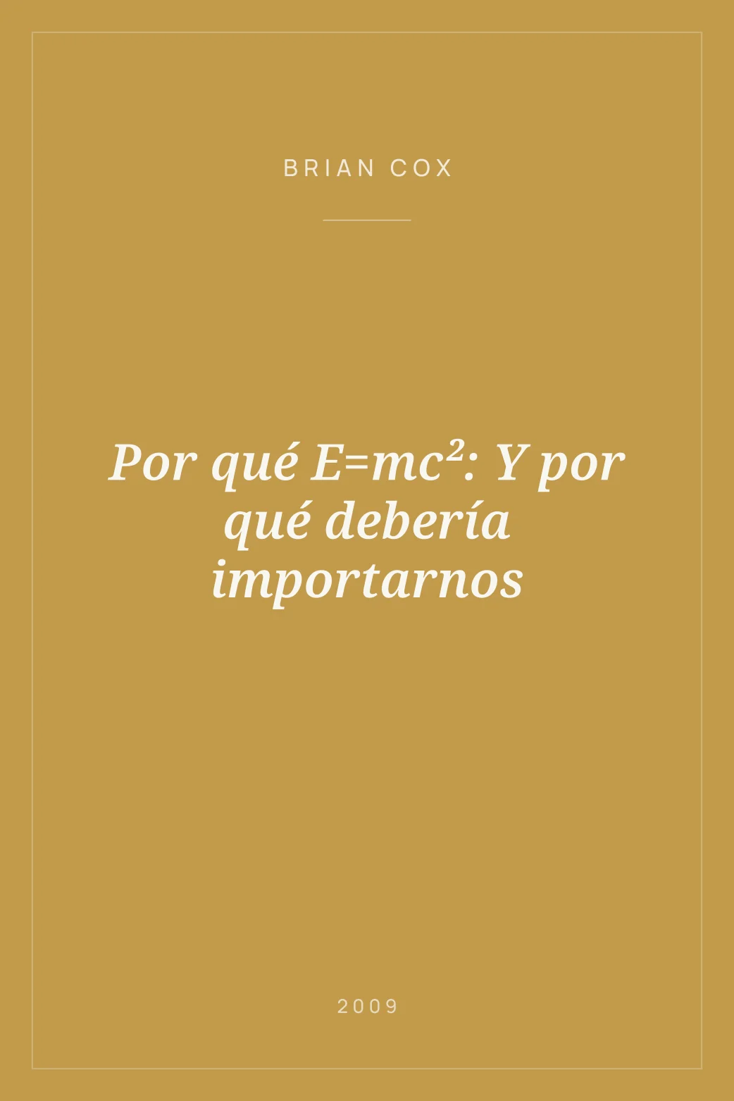 Portada de Por qué E=mc²: Y por qué debería importarnos