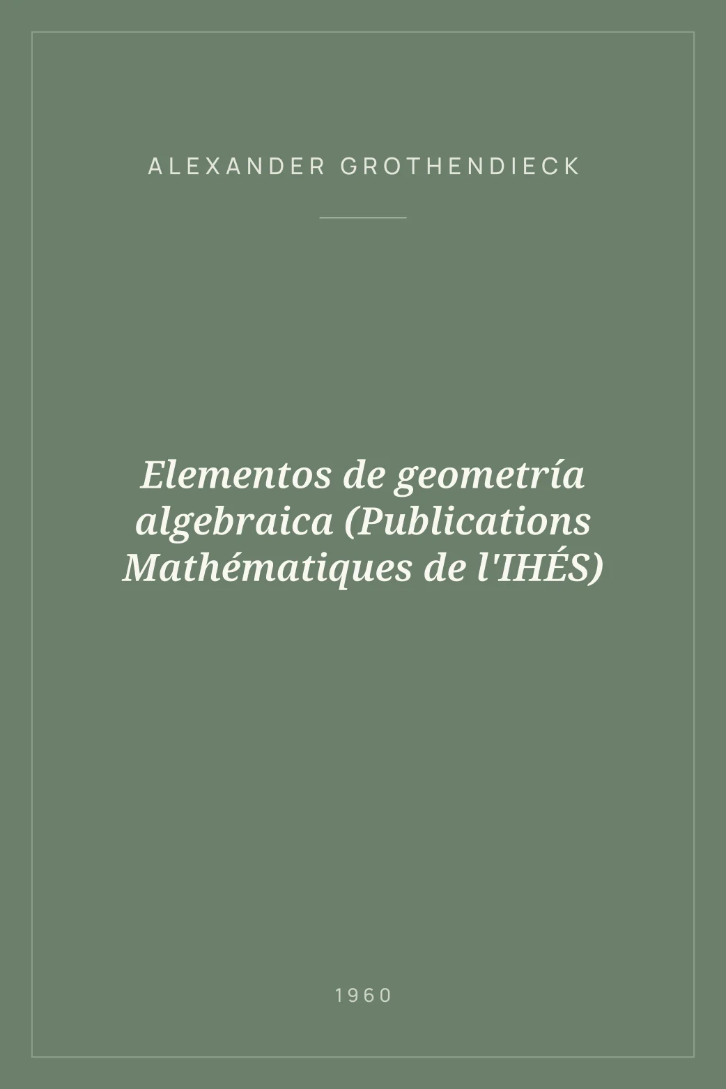 Portada de Elementos de geometría algebraica (Publications Mathématiques de l'IHÉS)