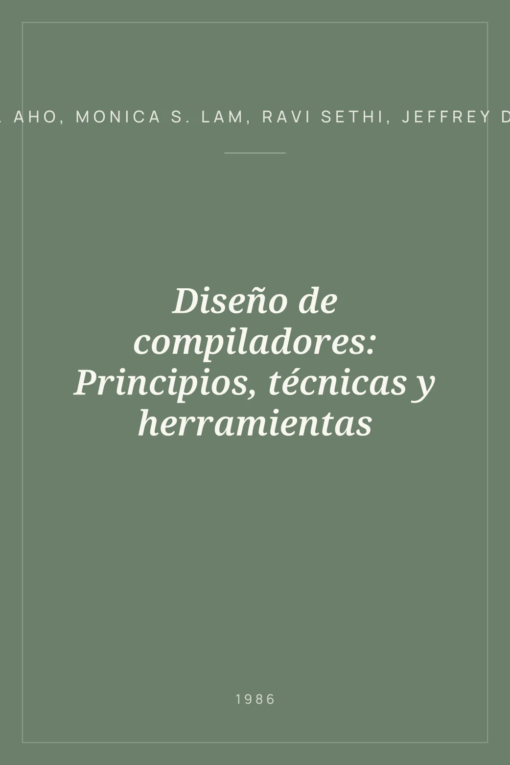 Portada de Diseño de compiladores: Principios, técnicas y herramientas