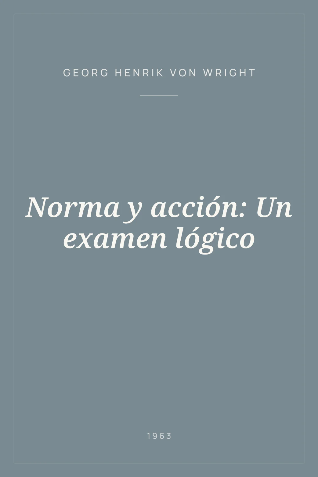 Portada de Norma y acción: Un examen lógico