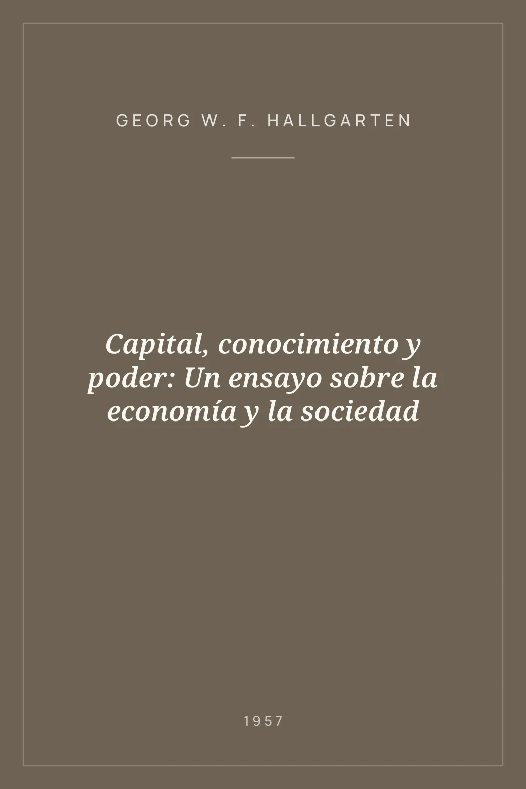 Portada de Capital, conocimiento y poder: Un ensayo sobre la economía y la sociedad