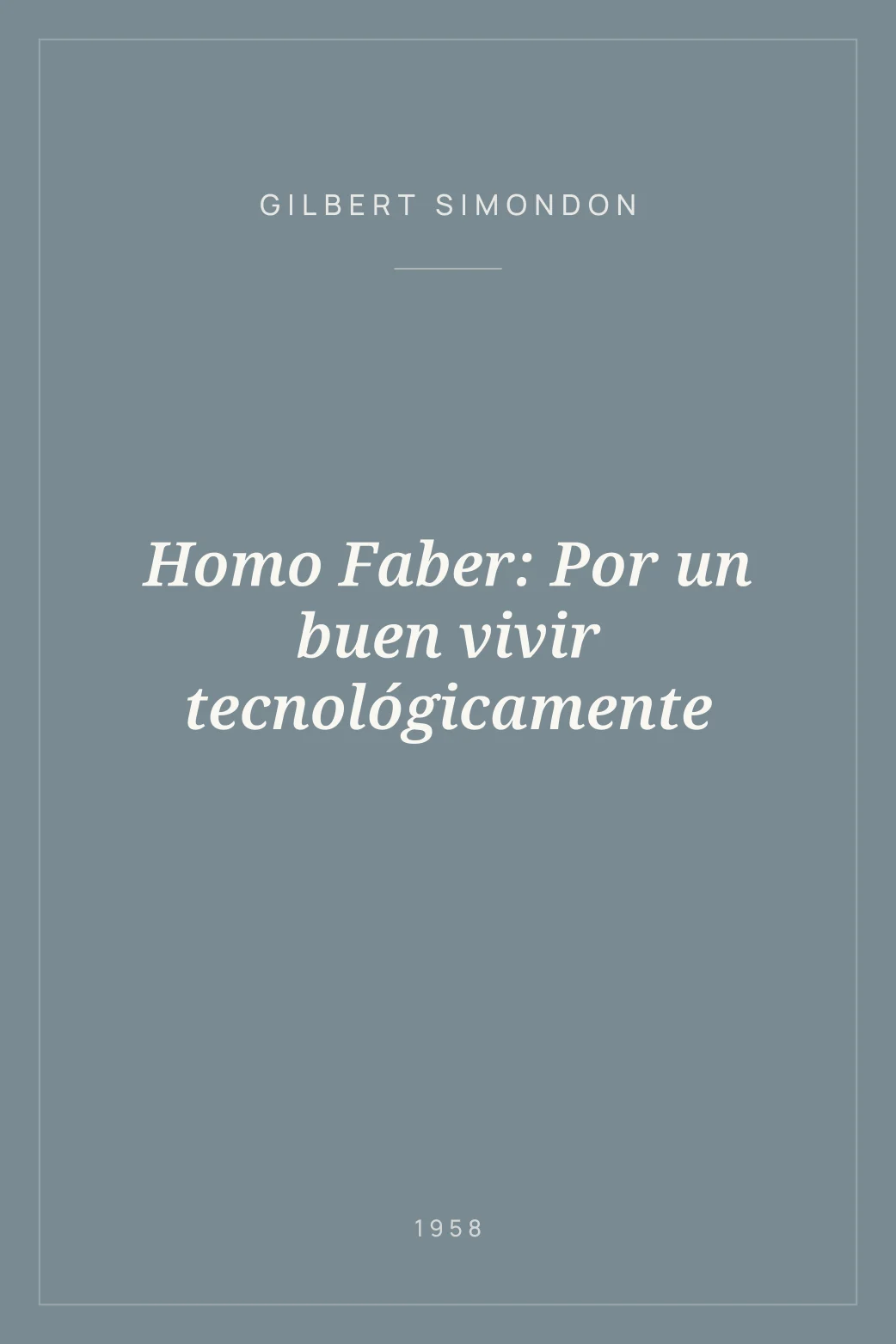 Portada de Homo Faber: Por un buen vivir tecnológicamente