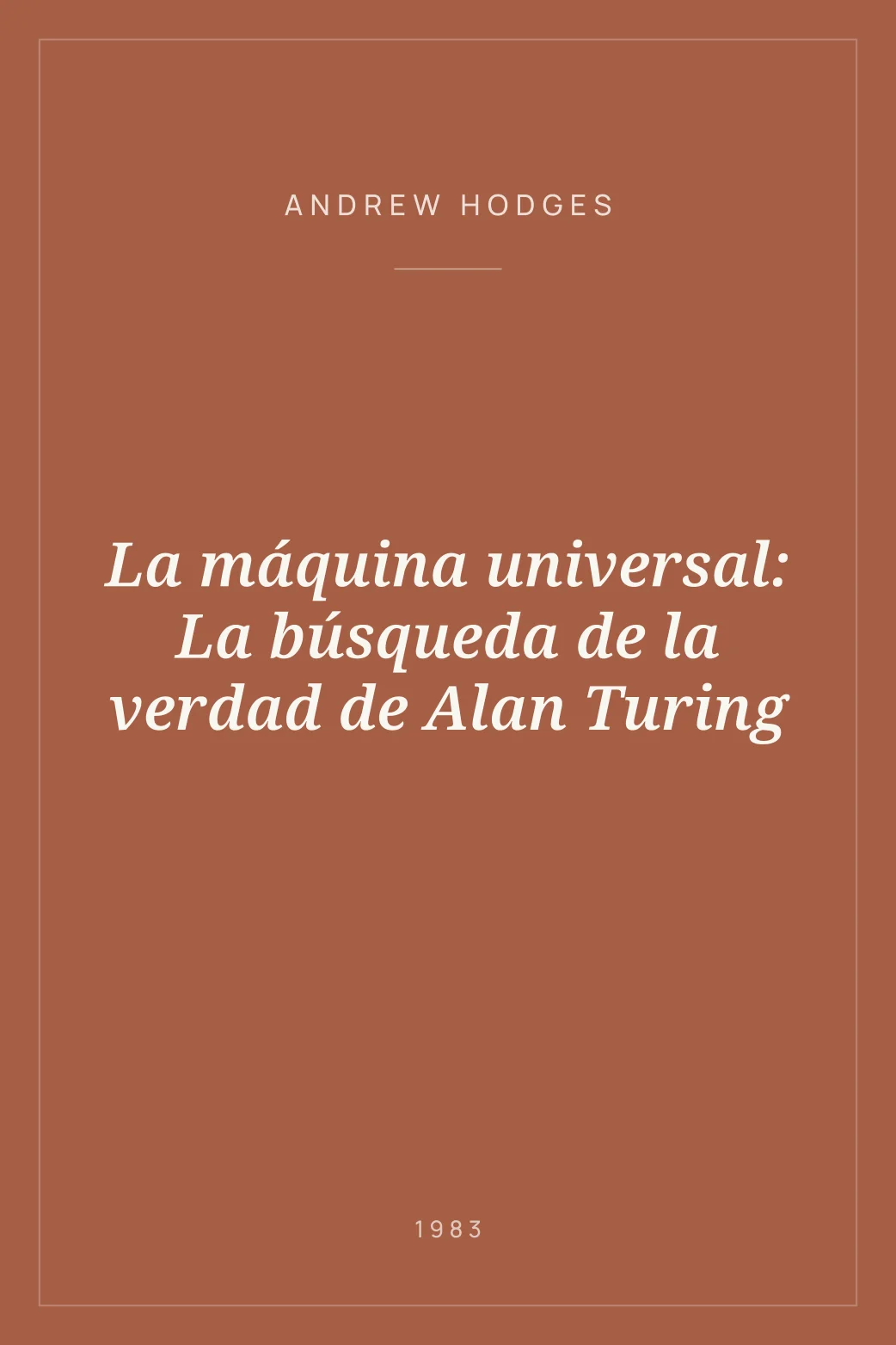 Portada de La máquina universal: La búsqueda de la verdad de Alan Turing