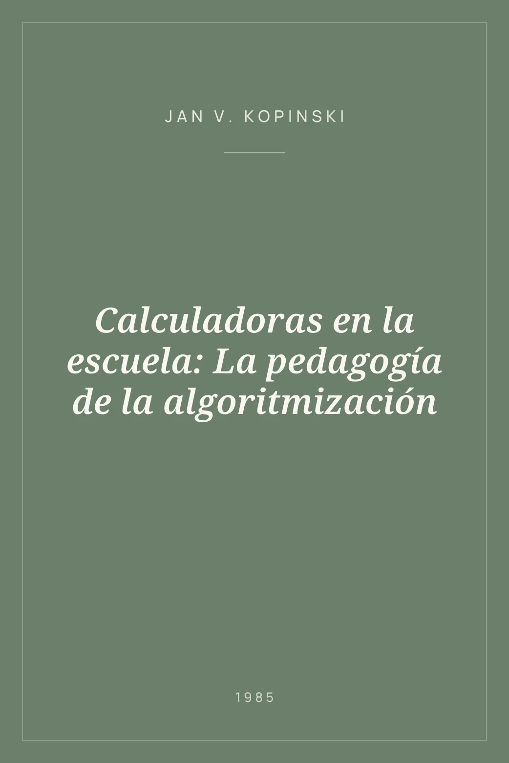 Portada de Calculadoras en la escuela: La pedagogía de la algoritmización