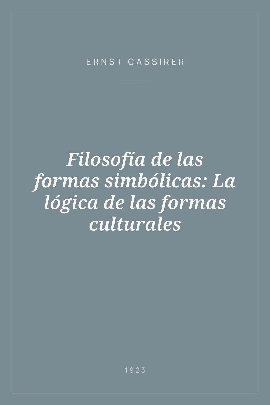 Portada de Filosofía de las formas simbólicas: La lógica de las formas culturales