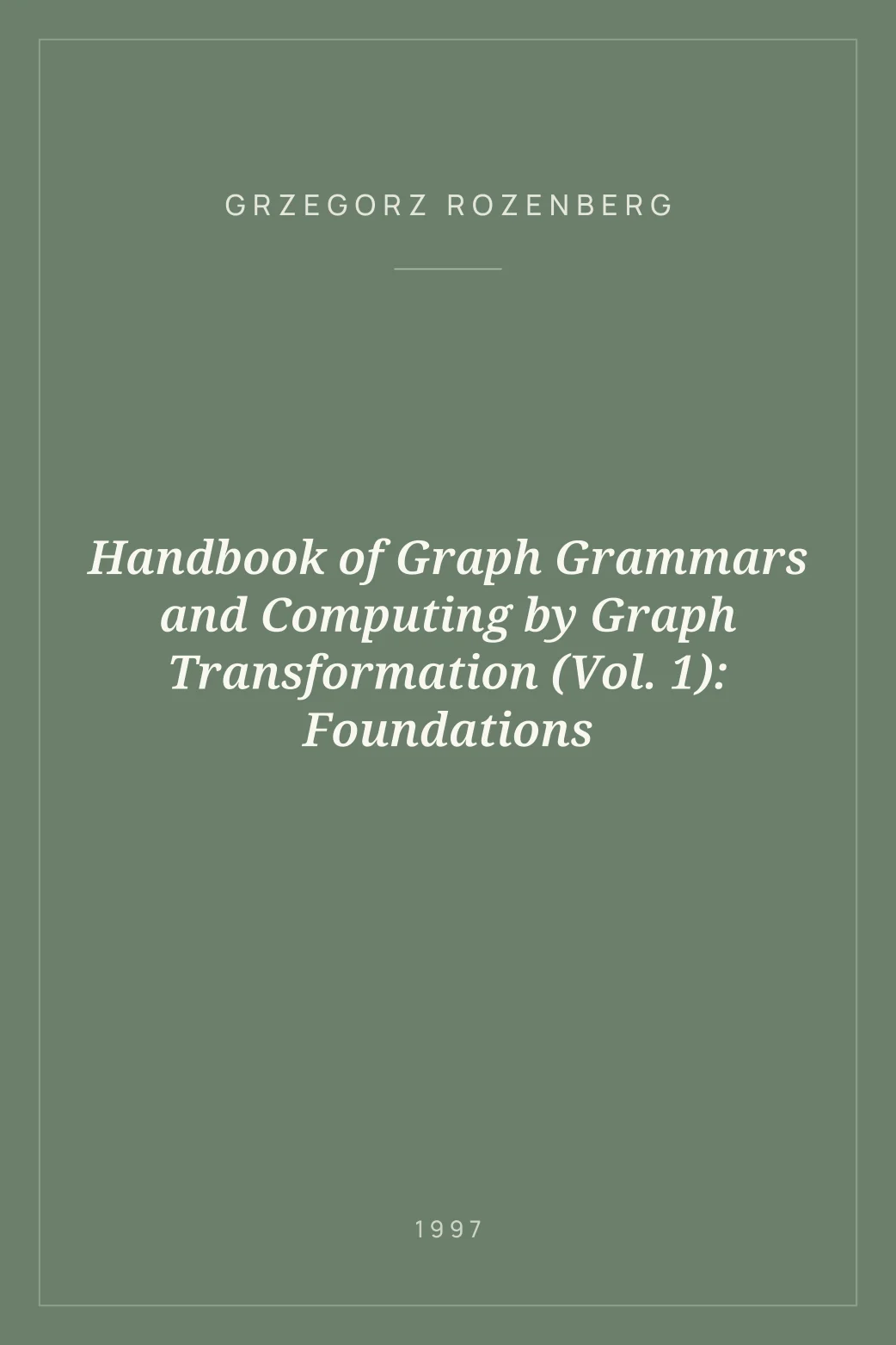 Portada de Handbook of Graph Grammars and Computing by Graph Transformation (Vol. 1): Foundations
