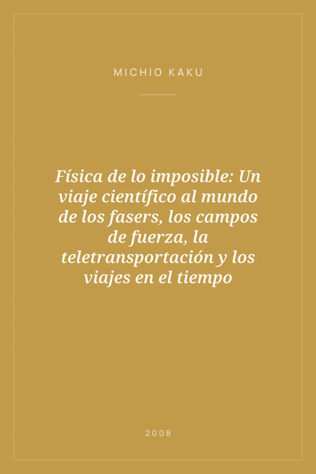 Portada de Física de lo imposible: Un viaje científico al mundo de los fasers, los campos de fuerza, la teletransportación y los viajes en el tiempo