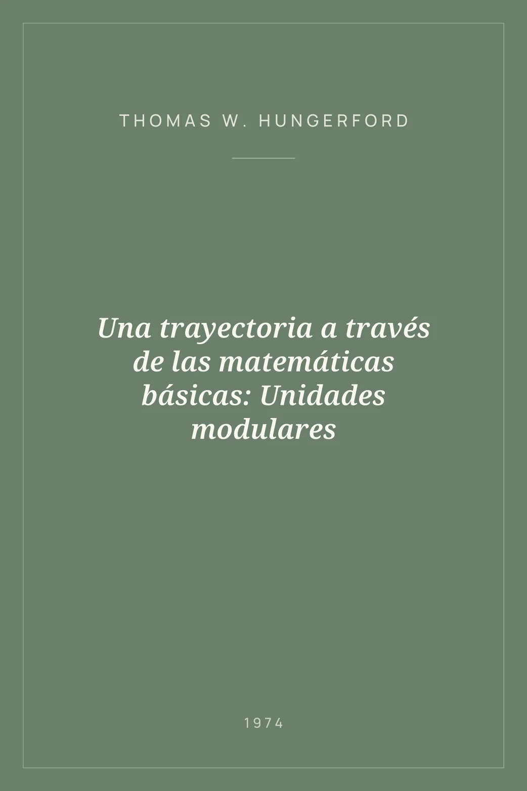 Portada de Una trayectoria a través de las matemáticas básicas: Unidades modulares