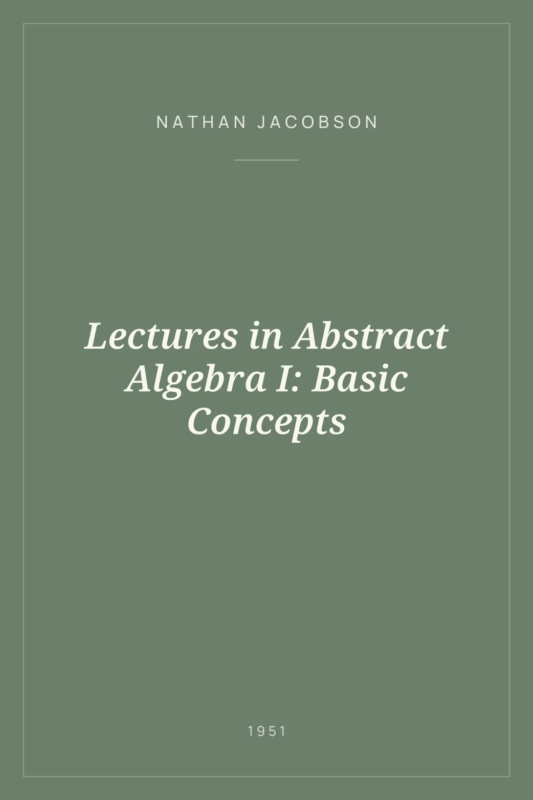 Portada de Lectures in Abstract Algebra I: Basic Concepts