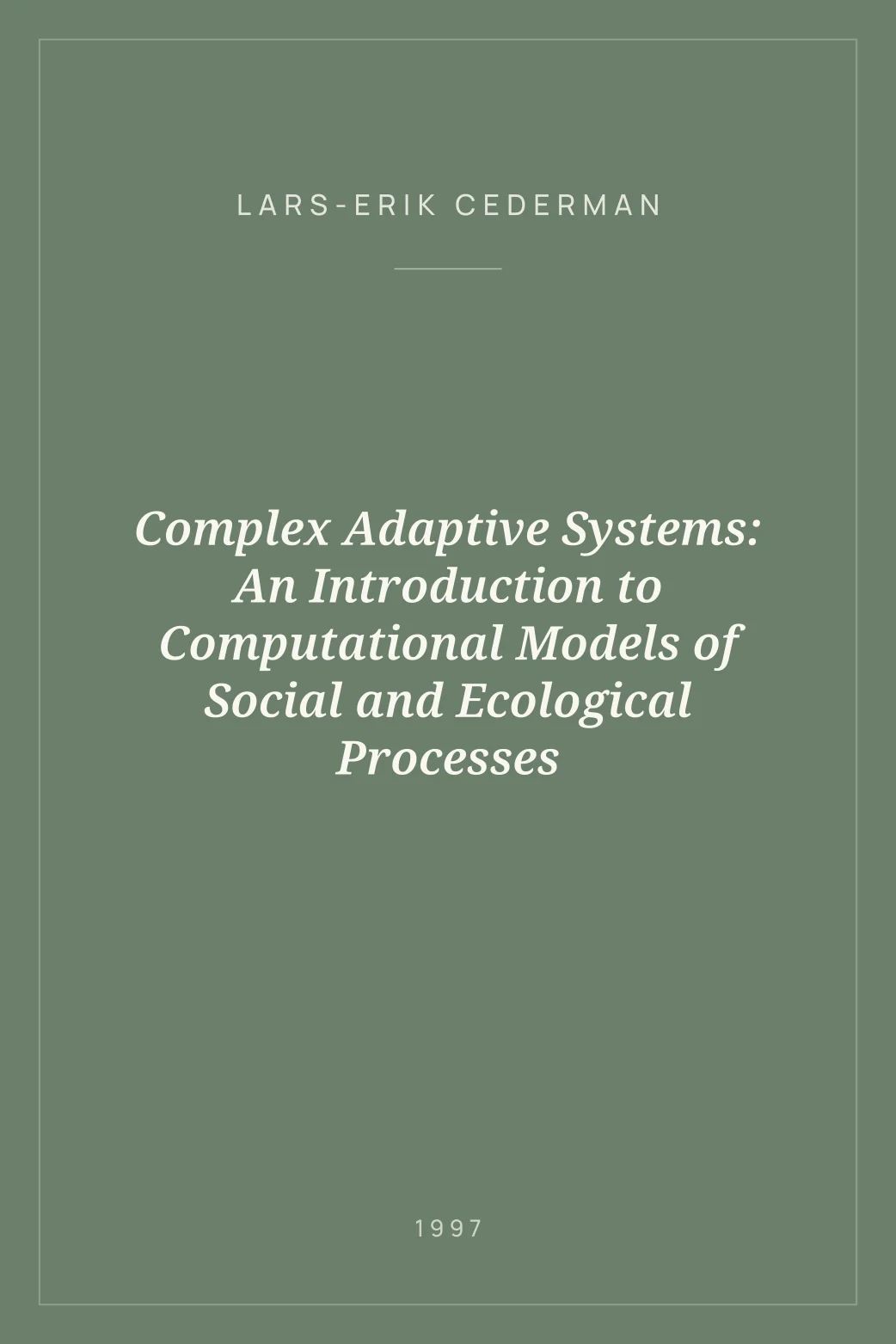 Portada de Complex Adaptive Systems: An Introduction to Computational Models of Social and Ecological Processes