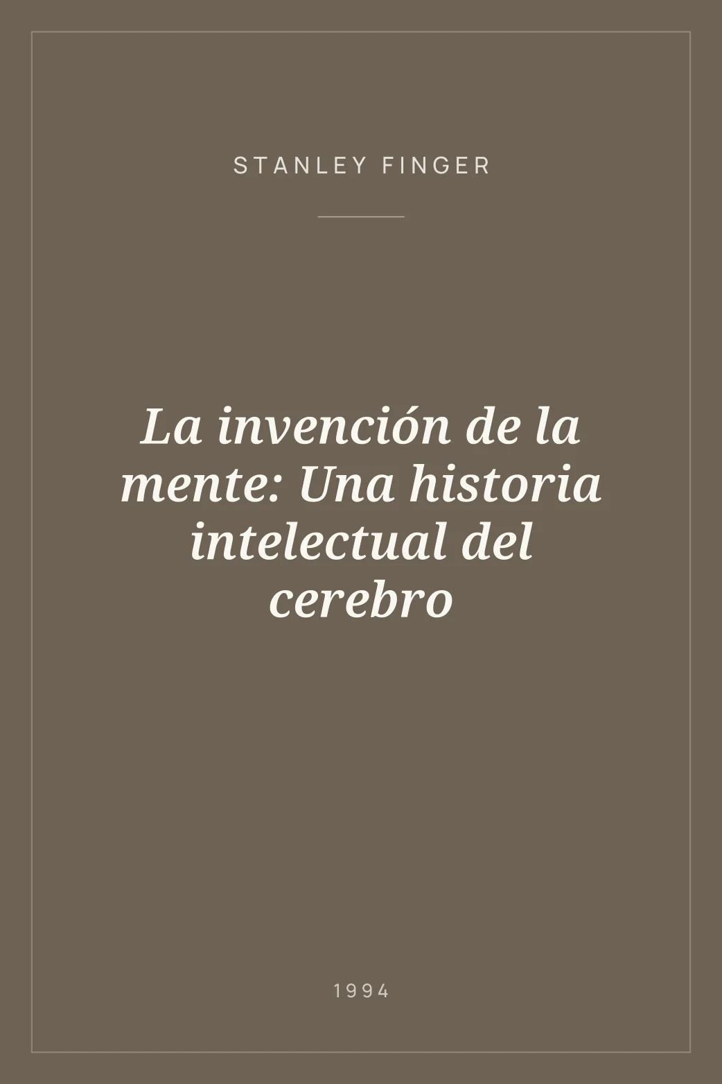 Portada de La invención de la mente: Una historia intelectual del cerebro